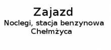 Zajazd: stacja benzynowa, myjnia samochodowa, restauracja, noclegi, organizacja imprez, parking,  Chełmżyca