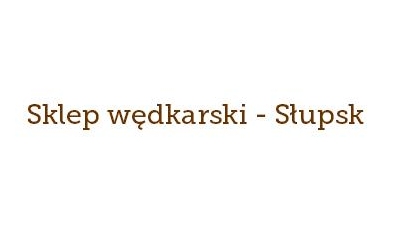 Sklep Wędkarski Rybka: akcesoria wędkarskie, żyłki i plecionki, wędki, kołowrotki, przynęty, haczyki, odzież wędkarska, przynęty spinningowe Słupsk