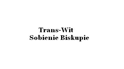 Trans-Wit: usługi transportowe wywrotkami, prace ziemne, kruszywa, czarnoziem, rozbiórki, uzbrajanie terenu Sobienie Biskupie, Mazowieckie