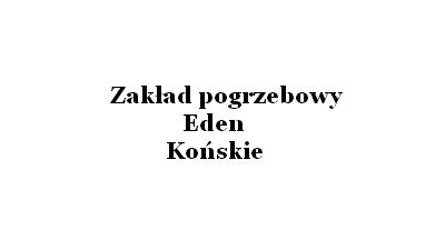 Usługi pogrzebowe Eden: transport zwłok, sprzedaż trumien, organizacja ceremonii pogrzebowej, pogrzeby sprzedaż krzyży Końskie