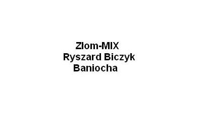 Złom-MIX R. Biczyk: skup złomu stalowego i żeliwnego, skup metali nieżelaznych, skup zużytych urządzeń elektrycznych, skup surowców wtórnych Baniocha