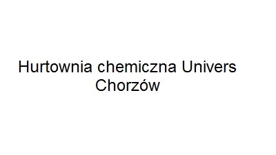 Hurtownia chemiczna Univers Chorzów: hurtownia kosmetyków, chemia gospodarcza, hurtownia materiałów budowlanych, hurtownia środków czystości